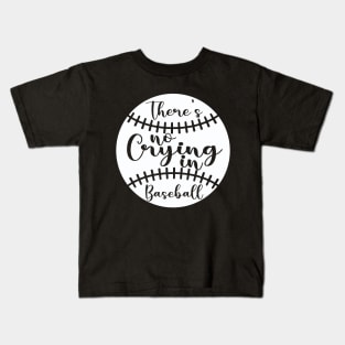 There Is No Crying In Baseball game day Kids T-Shirt